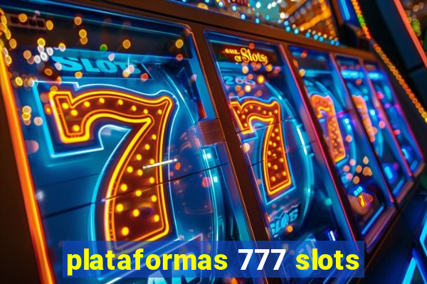 plataformas 777 slots